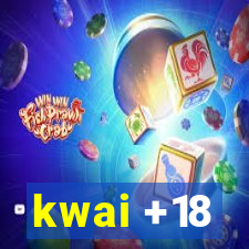 kwai +18